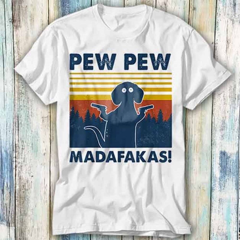 Dachshund Pew Pew Madafakas T Shirt